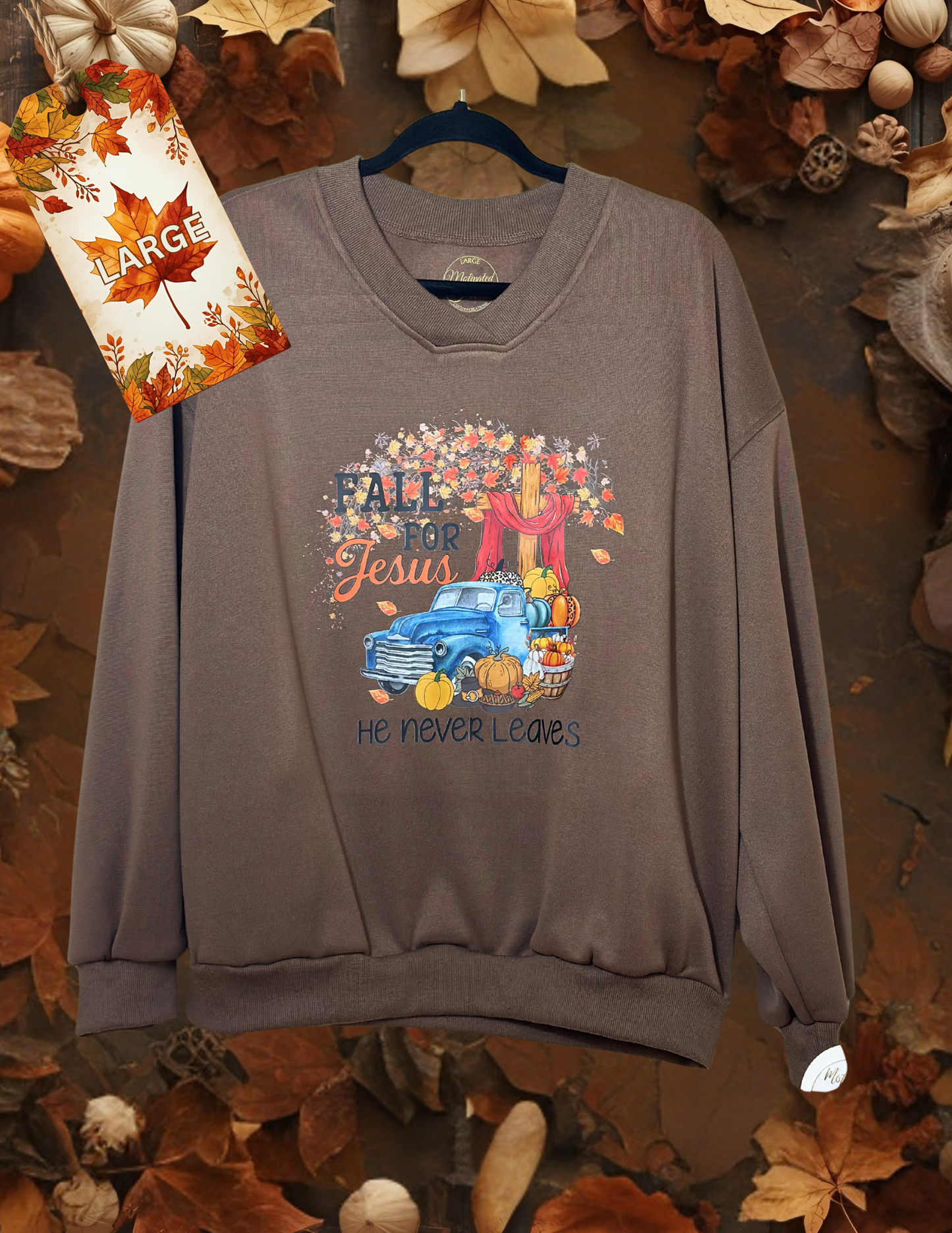 Sweatshirt- Fall for Jesus He never leaves